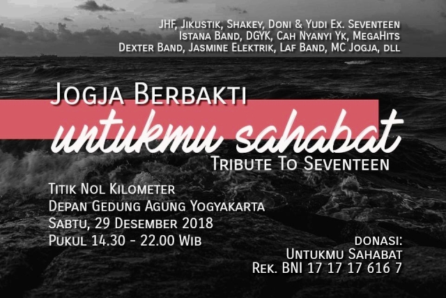 Jogja Berbakti Gelar Pentas Musik Untukmu Sahabat, Tribute To Seventeen Band, Sabtu, 29 Desember 2018