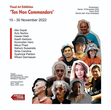 Pameran Seni Visual, Ten Non Commanders, di Miracle Prints Suryodiningratan-Yogyakarta, 10-30 Nov 2022