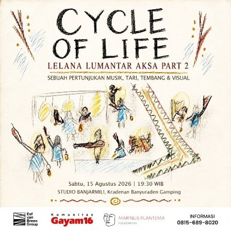 Pentas Seni CYCLE OF LIFE, LELANA LUMANTAR AKSA Part 2 Di Studio Banjarmili Yogyakarta, Sabtu Malam, 15 Agustus 2026